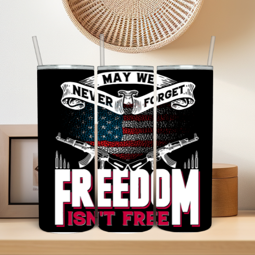 Freedom Isn't Free Tumbler