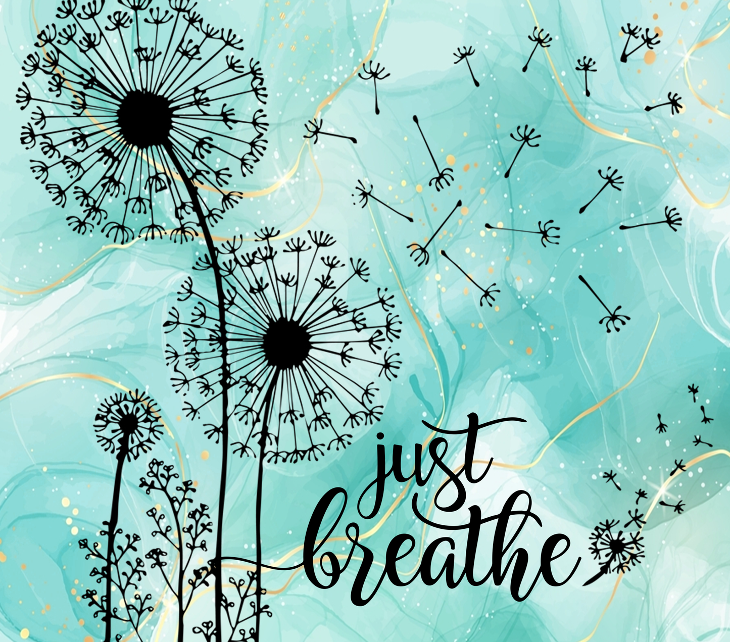 "Just Breathe Dandelions" Tumbler