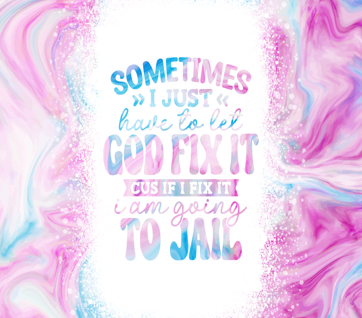 "Let God Fix It" Tumbler