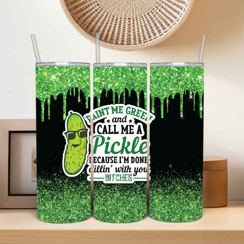 Paint Me Green And Call Me A Pickle Tumbler