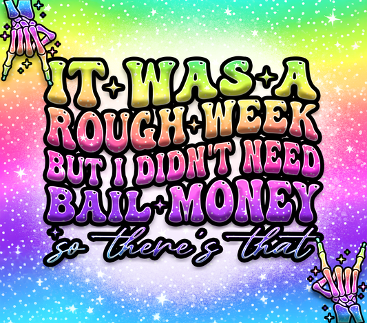 Rough Week - No Bail Money Tumbler