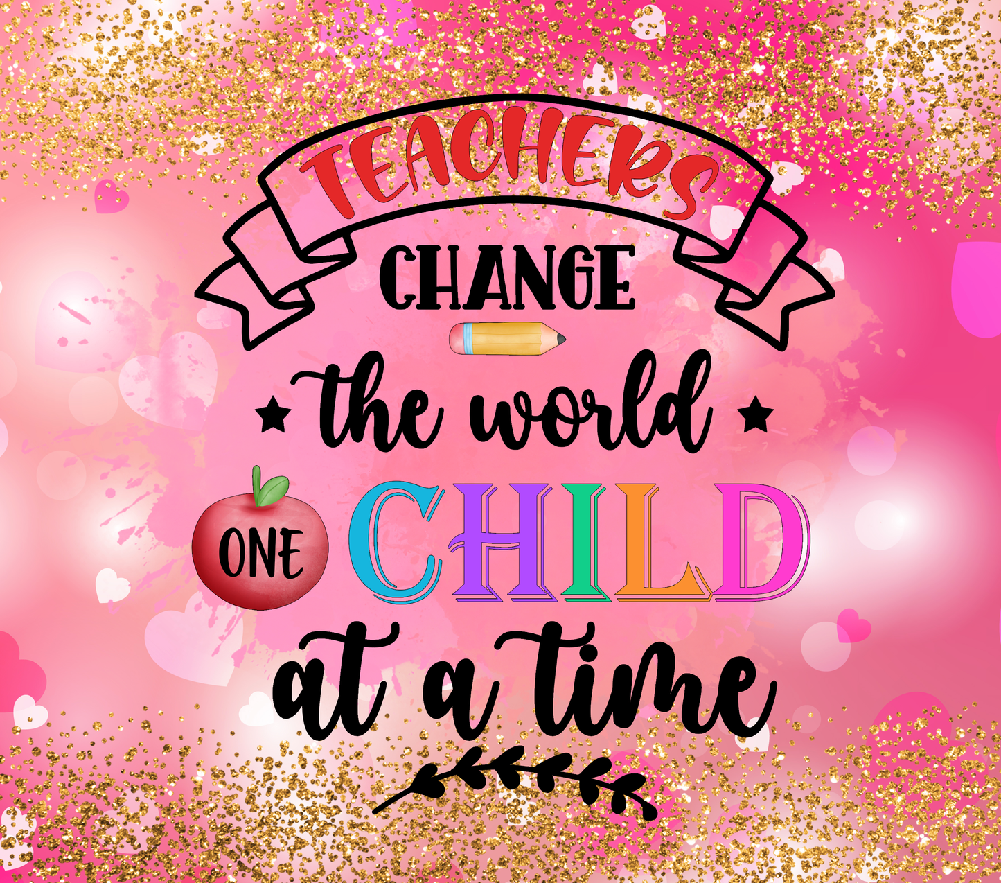 Teachers Change The World Tumbler