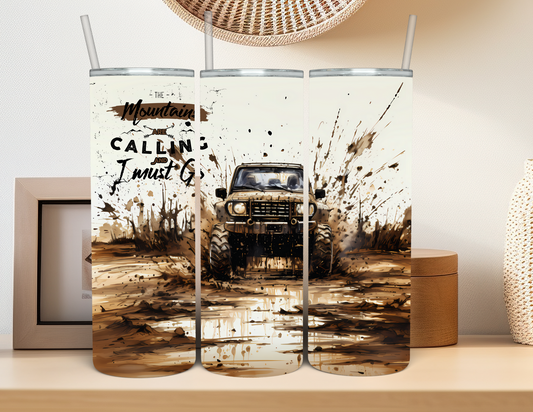 The Mountain Is Calling Mud Truck Tumbler