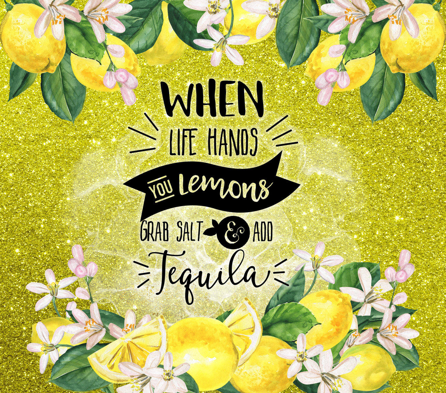 When Life Gives You Lemons Tumbler